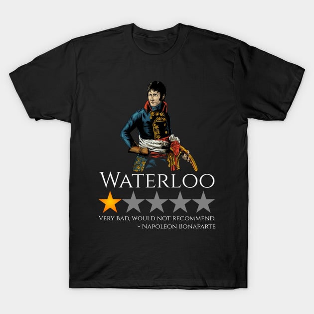 Napoleon Bonaparte - History Of France - Battle Of Waterloo T-Shirt by Styr Designs